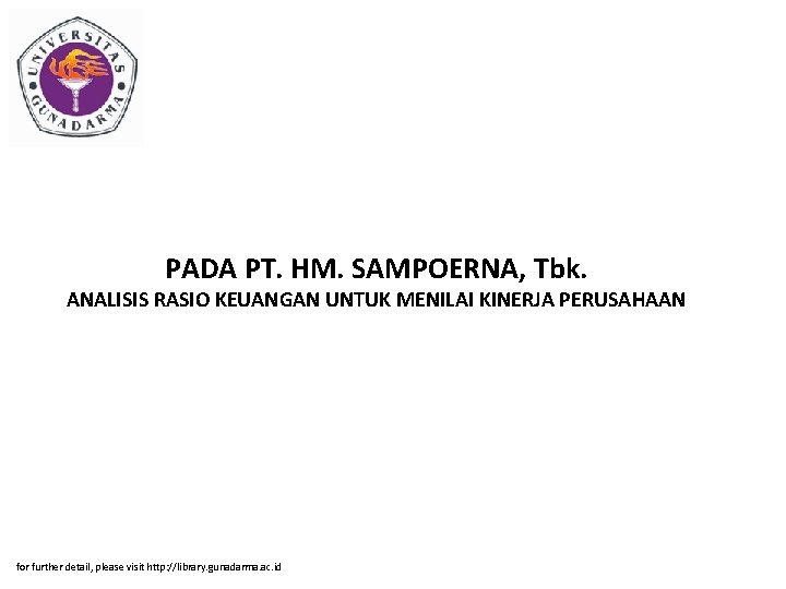 PADA PT. HM. SAMPOERNA, Tbk. ANALISIS RASIO KEUANGAN UNTUK MENILAI KINERJA PERUSAHAAN for further