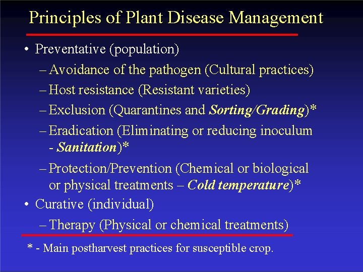 Principles of Plant Disease Management • Preventative (population) – Avoidance of the pathogen (Cultural