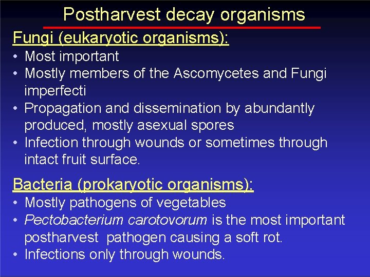 Postharvest decay organisms Fungi (eukaryotic organisms): • Most important • Mostly members of the