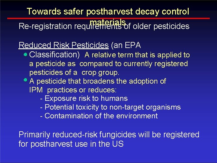 Towards safer postharvest decay control materialsof older pesticides Re-registration requirements Reduced Risk Pesticides (an