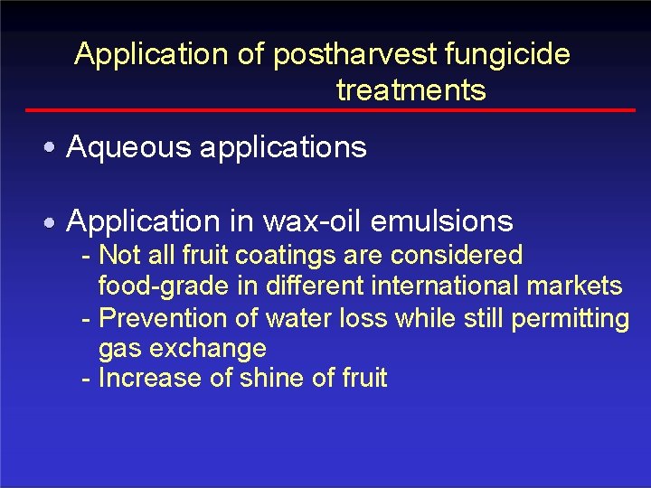 Application of postharvest fungicide treatments Aqueous applications Application in wax-oil emulsions - Not all