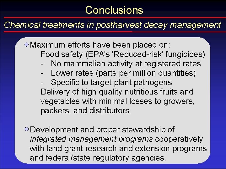 Conclusions Chemical treatments in postharvest decay management Maximum efforts have been placed on: Food