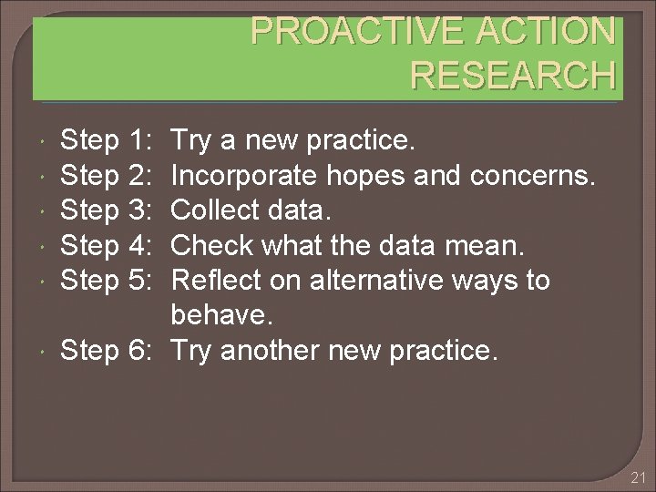 PROACTIVE ACTION RESEARCH Step 1: Step 2: Step 3: Step 4: Step 5: Try