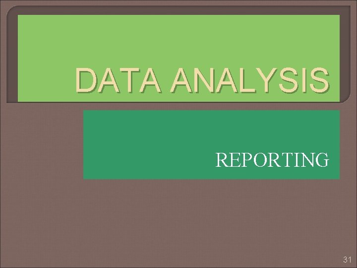 DATA ANALYSIS REPORTING 31 