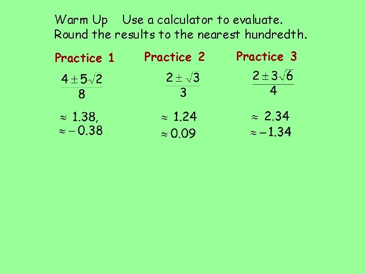 Warm Up Use a calculator to evaluate. Round the results to the nearest hundredth.