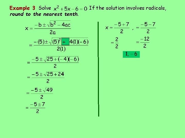 Example 3 Solve round to the nearest tenth. . If the solution involves radicals,