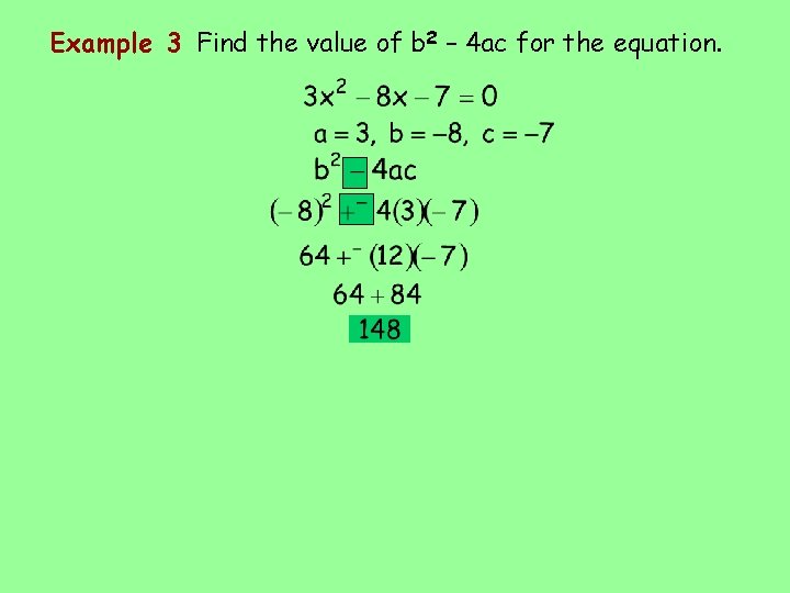 Example 3 Find the value of b 2 – 4 ac for the equation.