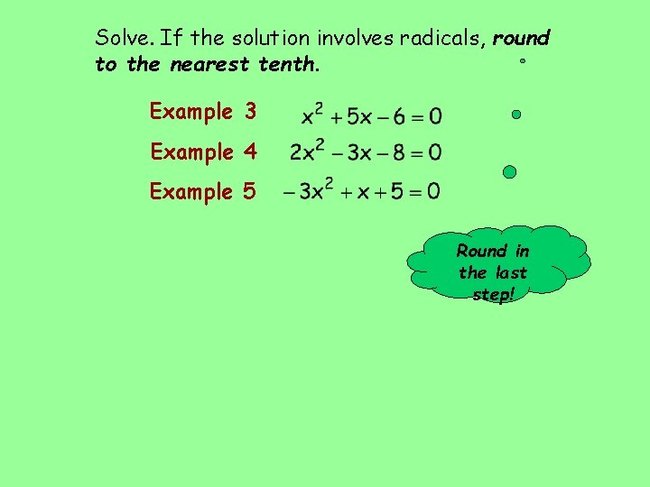 Solve. If the solution involves radicals, round to the nearest tenth. Example 3 Example