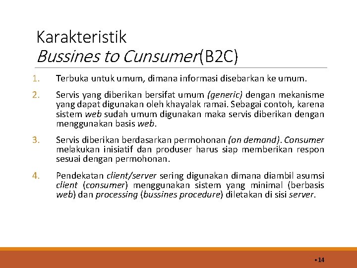 Karakteristik Bussines to Cunsumer (B 2 C) 1. Terbuka untuk umum, dimana informasi disebarkan