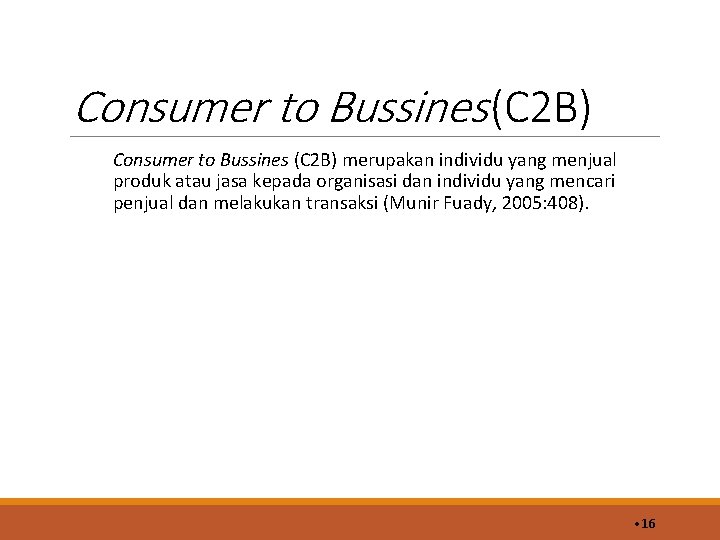 Consumer to Bussines (C 2 B) merupakan individu yang menjual produk atau jasa kepada