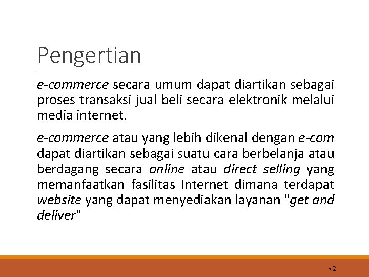 Pengertian e-commerce secara umum dapat diartikan sebagai proses transaksi jual beli secara elektronik melalui
