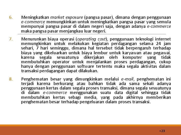 6. Meningkatkan market exposure (pangsa pasar), dimana dengan penggunaan e-commerce memungkinkan untuk meningkatkan pangsa