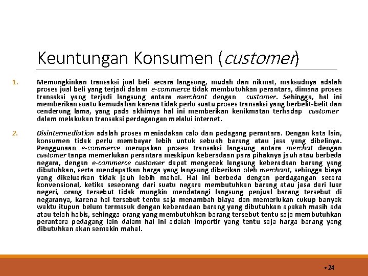 Keuntungan Konsumen (customer) 1. Memungkinkan transaksi jual beli secara langsung, mudah dan nikmat, maksudnya