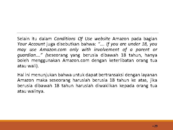 Selain itu dalam Conditions Of Use website Amazon pada bagian Your Account juga disebutkan