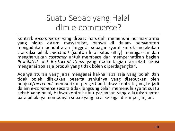 Suatu Sebab yang Halal dlm e-commerce? Kontrak e-commerce yang dibuat haruslah memenuhi norma-norma yang