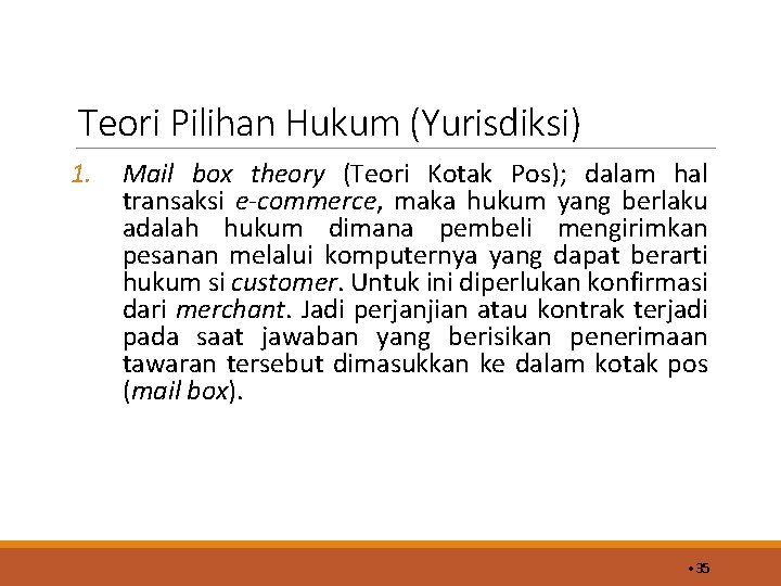 Teori Pilihan Hukum (Yurisdiksi) 1. Mail box theory (Teori Kotak Pos); dalam hal transaksi