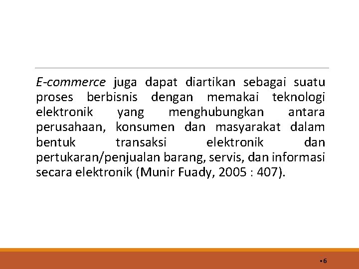 E-commerce juga dapat diartikan sebagai suatu proses berbisnis dengan memakai teknologi elektronik yang menghubungkan