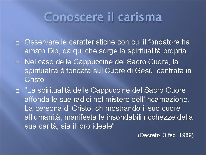 Conoscere il carisma Osservare le caratteristiche con cui il fondatore ha amato Dio, da