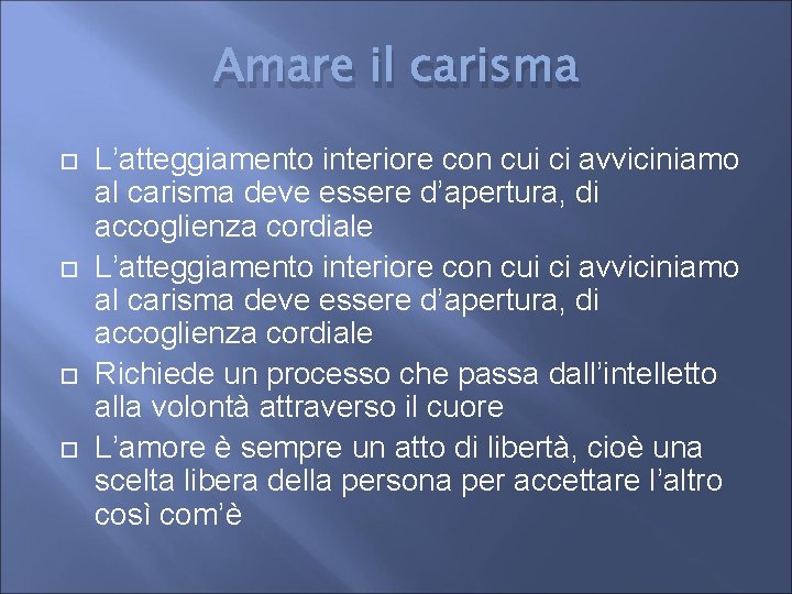 Amare il carisma L’atteggiamento interiore con cui ci avviciniamo al carisma deve essere d’apertura,