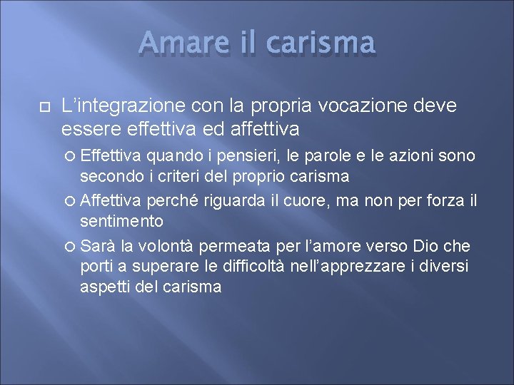 Amare il carisma L’integrazione con la propria vocazione deve essere effettiva ed affettiva Effettiva