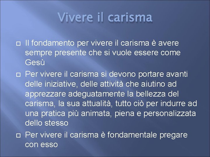 Vivere il carisma Il fondamento per vivere il carisma è avere sempre presente che