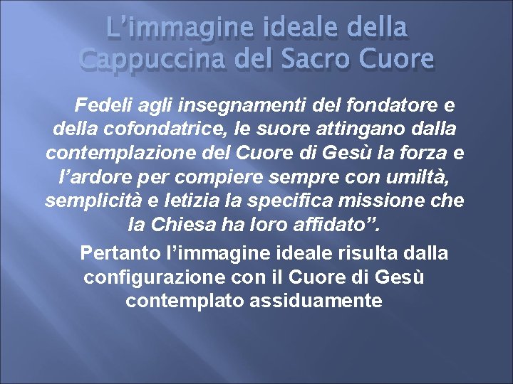 L’immagine ideale della Cappuccina del Sacro Cuore Fedeli agli insegnamenti del fondatore e della