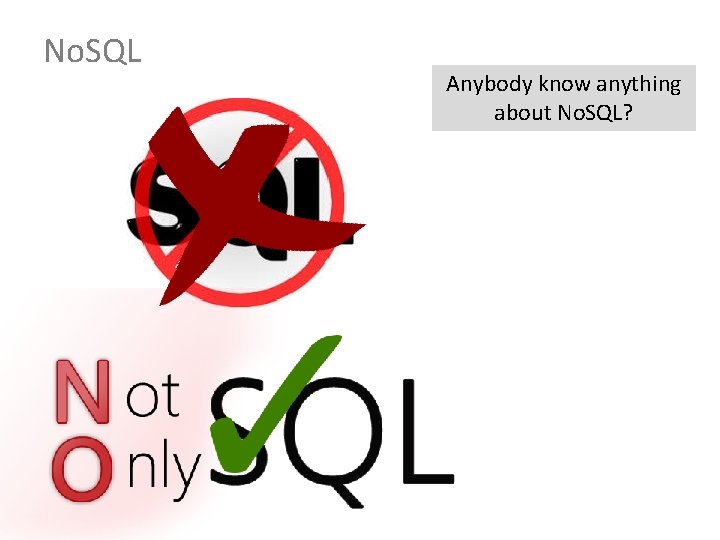 No. SQL Anybody know anything about No. SQL? 