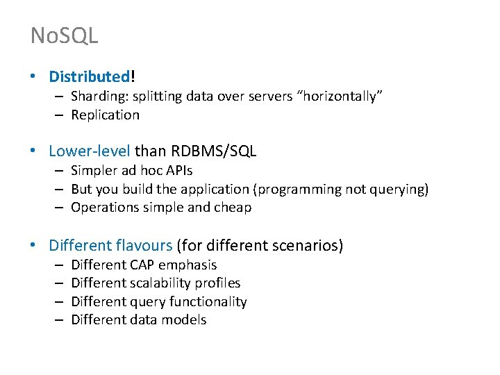 No. SQL • Distributed! – Sharding: splitting data over servers “horizontally” – Replication •