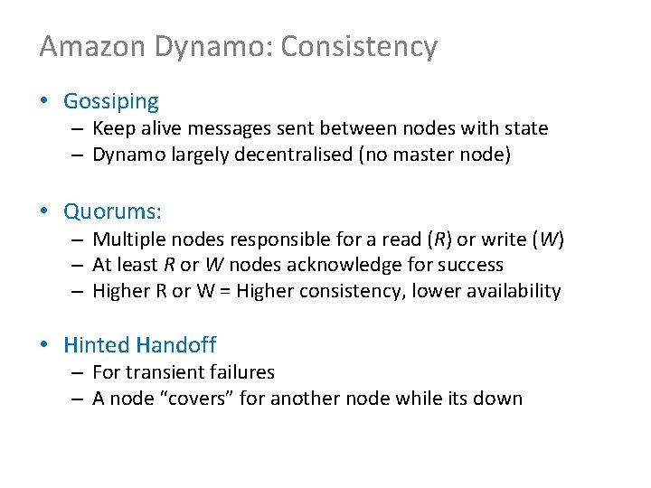 Amazon Dynamo: Consistency • Gossiping – Keep alive messages sent between nodes with state