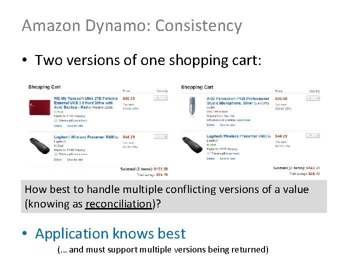 Amazon Dynamo: Consistency • Two versions of one shopping cart: How best to handle