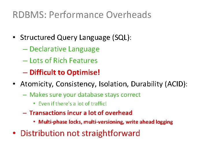 RDBMS: Performance Overheads • Structured Query Language (SQL): – Declarative Language – Lots of