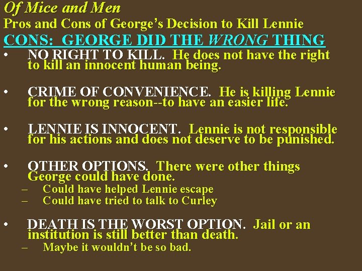 Of Mice and Men Pros and Cons of George’s Decision to Kill Lennie CONS: