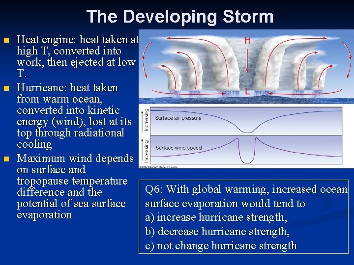 The Developing Storm n n n Heat engine: heat taken at high T, converted
