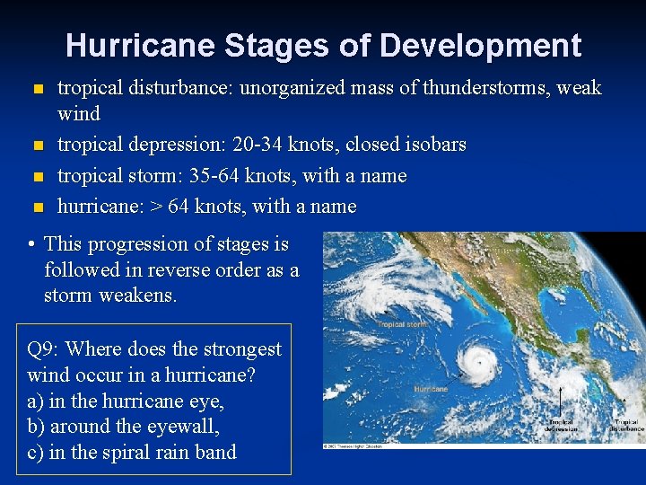 Hurricane Stages of Development n n tropical disturbance: unorganized mass of thunderstorms, weak wind