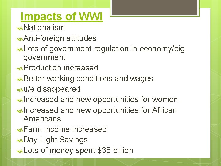 Impacts of WWI Nationalism Anti-foreign attitudes Lots of government regulation in economy/big government Production