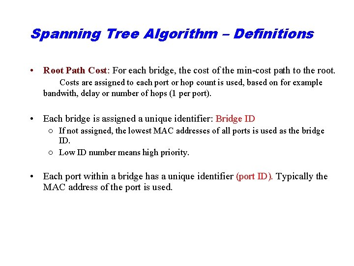Spanning Tree Algorithm – Definitions • Root Path Cost: For each bridge, the cost