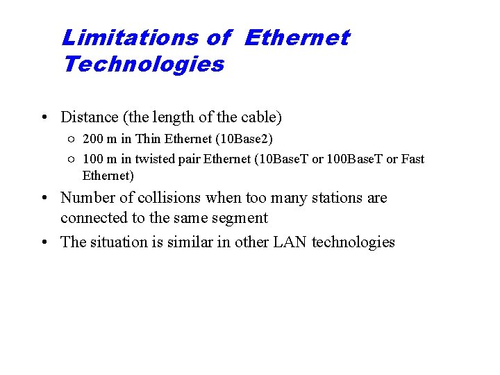 Limitations of Ethernet Technologies • Distance (the length of the cable) ○ 200 m