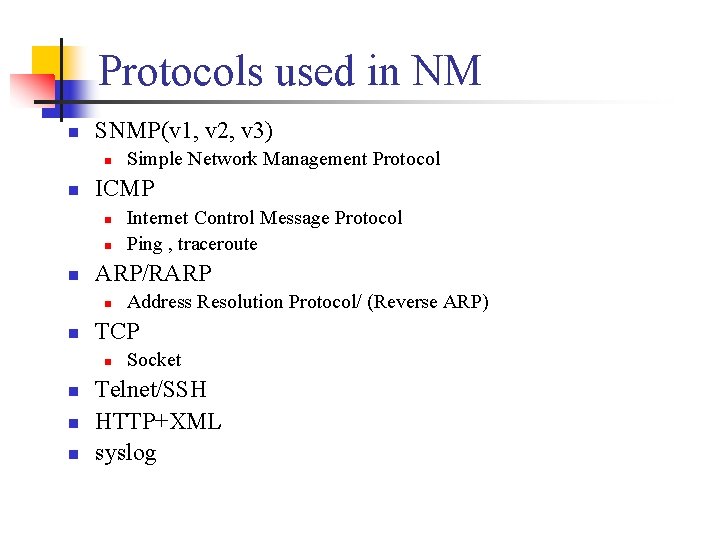Protocols used in NM n SNMP(v 1, v 2, v 3) n n ICMP