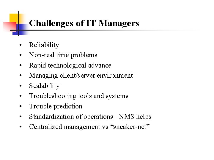 Challenges of IT Managers • • • Reliability Non-real time problems Rapid technological advance