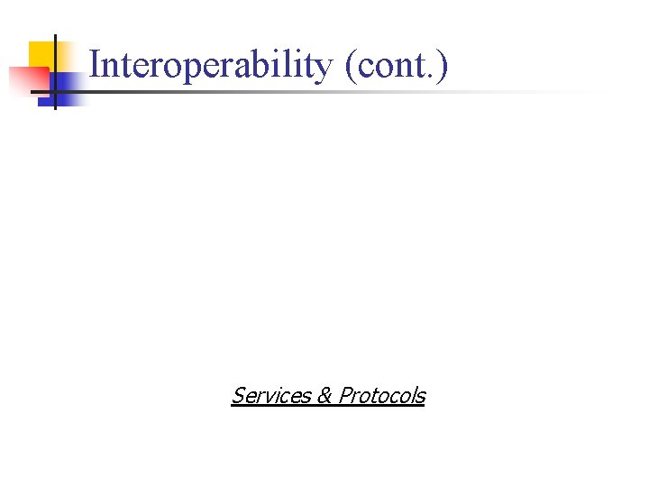 Interoperability (cont. ) Services & Protocols 