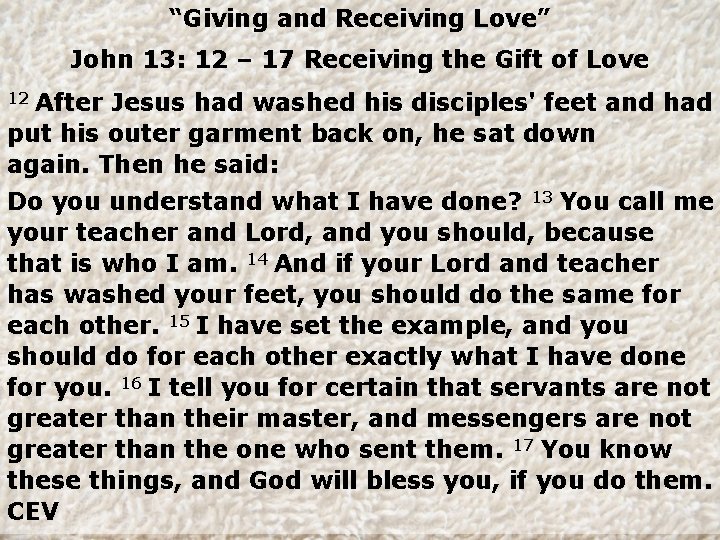 “Giving and Receiving Love” John 13: 12 – 17 Receiving the Gift of Love