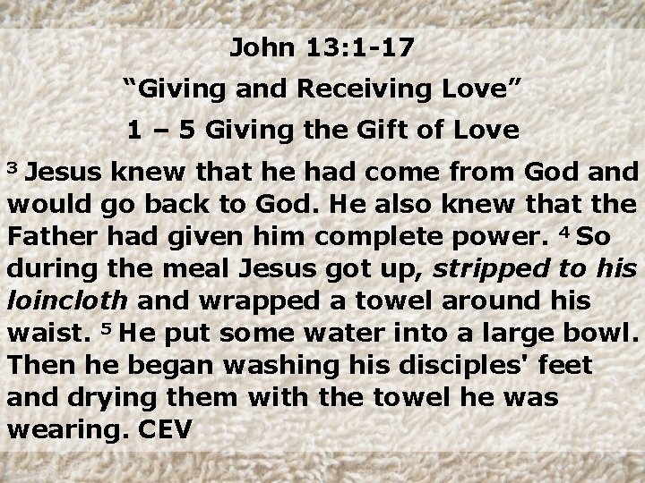 John 13: 1 -17 “Giving and Receiving Love” 1 – 5 Giving the Gift