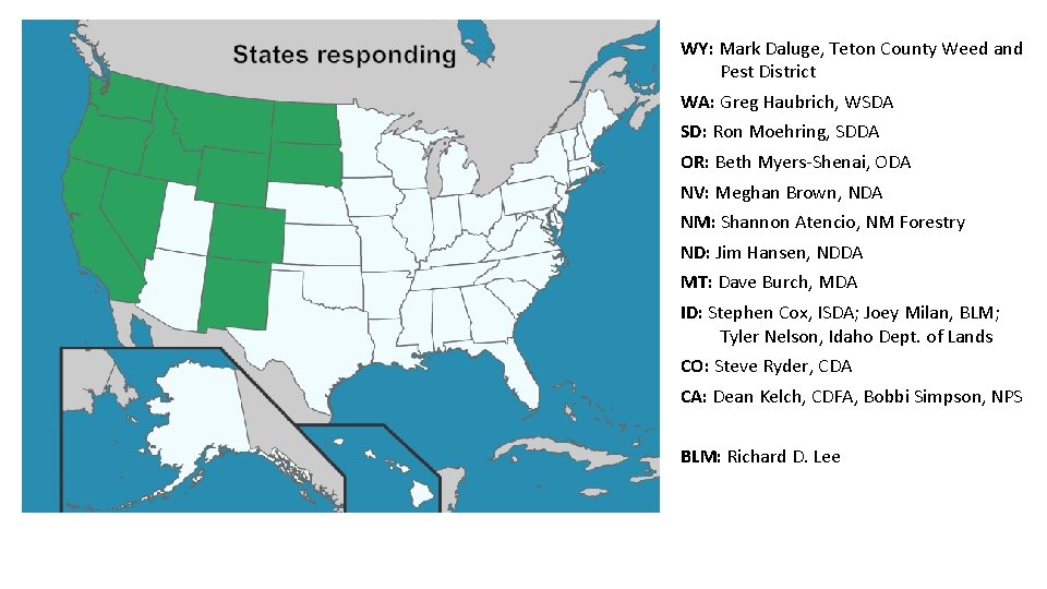 WY: Mark Daluge, Teton County Weed and Pest District WA: Greg Haubrich, WSDA SD: