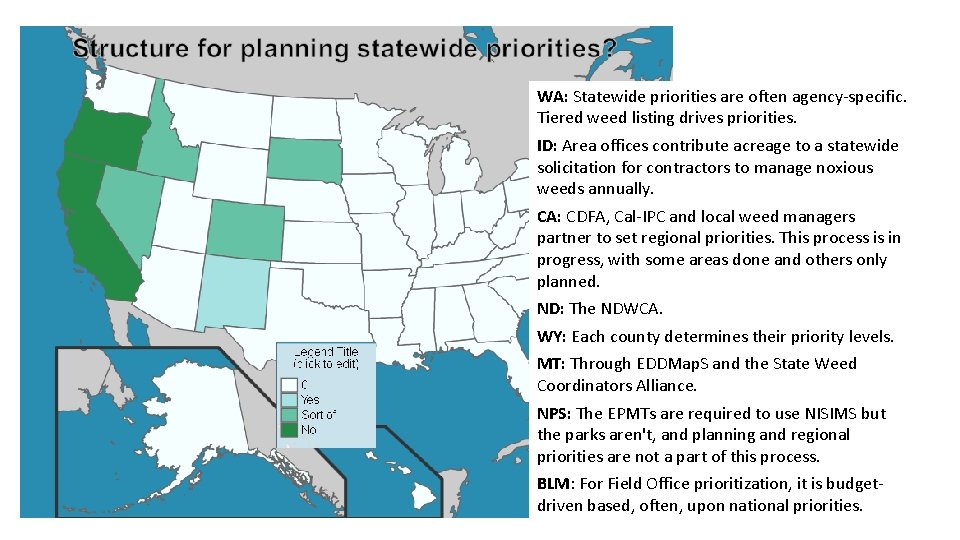 WA: Statewide priorities are often agency-specific. Tiered weed listing drives priorities. ID: Area offices