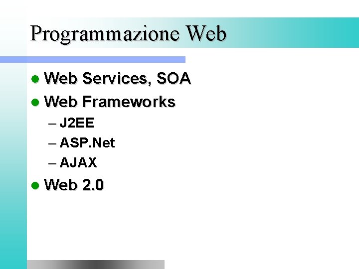 Programmazione Web l Web Services, SOA l Web Frameworks – J 2 EE –