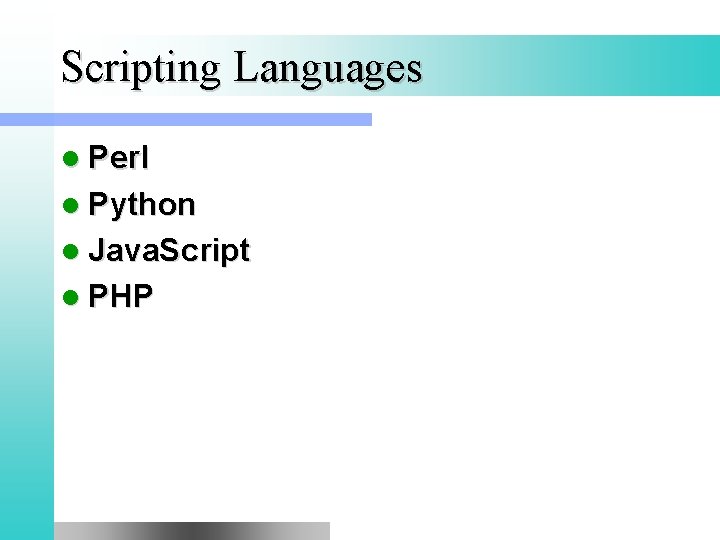 Scripting Languages l Perl l Python l Java. Script l PHP 