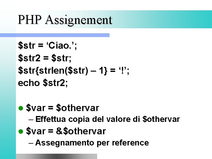 PHP Assignement $str = ‘Ciao. ’; $str 2 = $str; $str{strlen($str) – 1} =