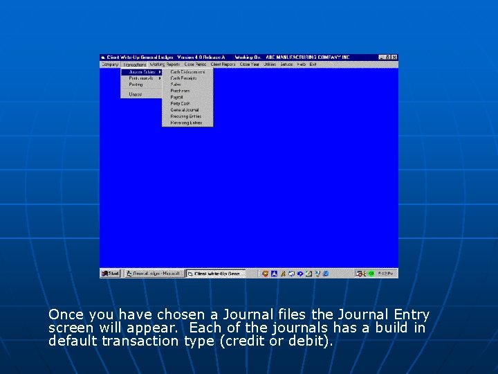 Once you have chosen a Journal files the Journal Entry screen will appear. Each
