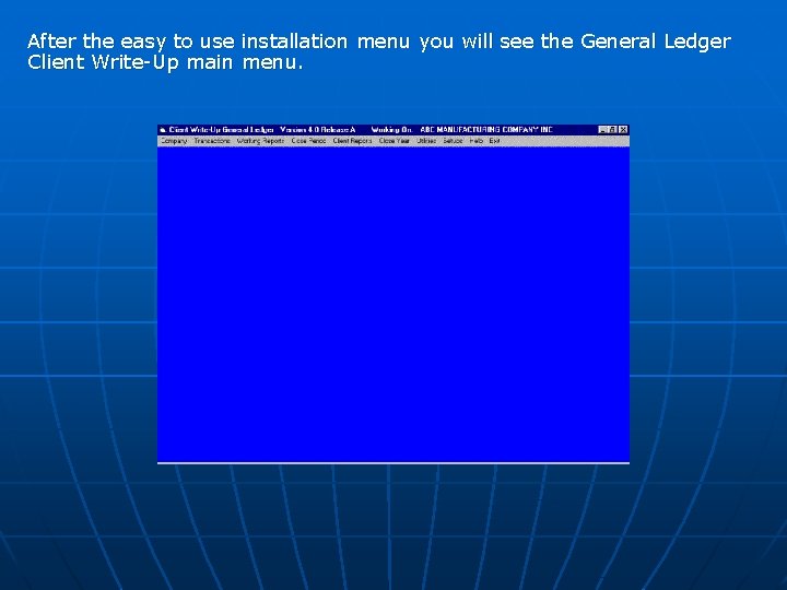 After the easy to use installation menu you will see the General Ledger Client