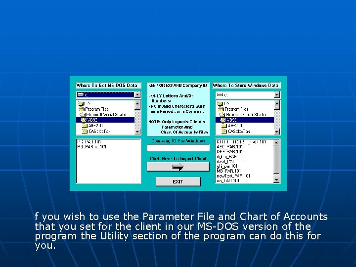 f you wish to use the Parameter File and Chart of Accounts that you